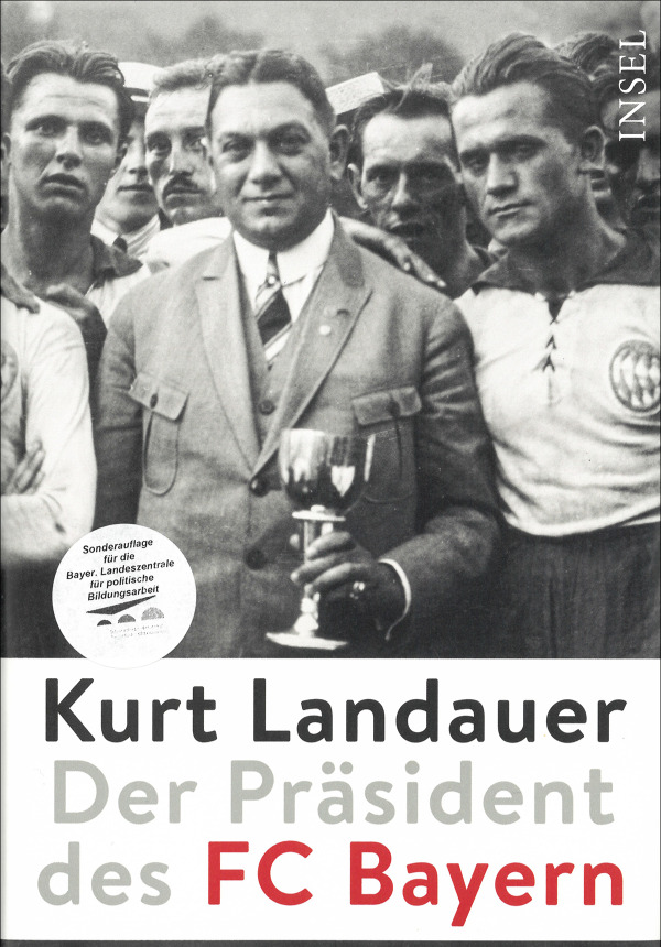 Kurt Landauer - Der Präsident des FC Bayern