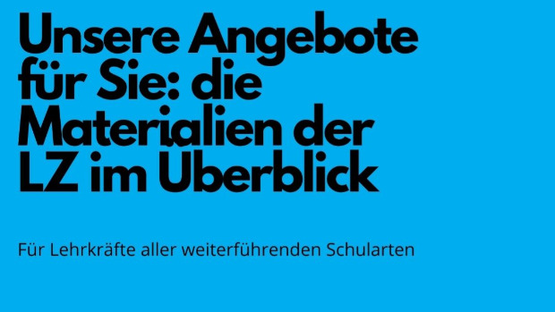 Die Materialien der LZ im Überblick