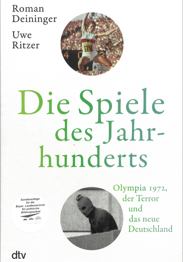 Die Spiele des Jahrhunderts. Olympia 1972, der Terror und das neue Deutschland