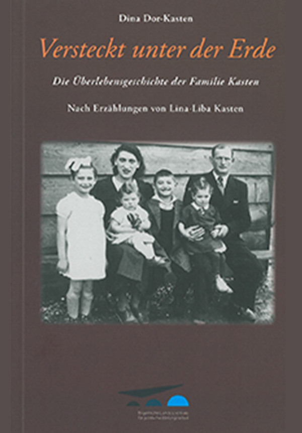 Versteckt unter der Erde.  Die Überlebensgeschichte der Familie Kasten.