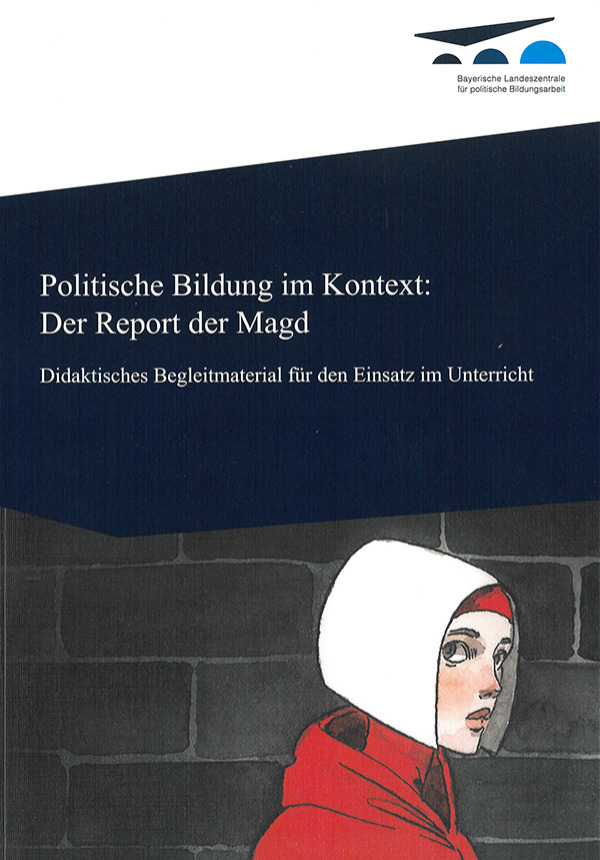 Politische Bildung im Kontext: Der Report der Magd - Didaktisches Begleitmaterial für den Einsatz im Unterricht