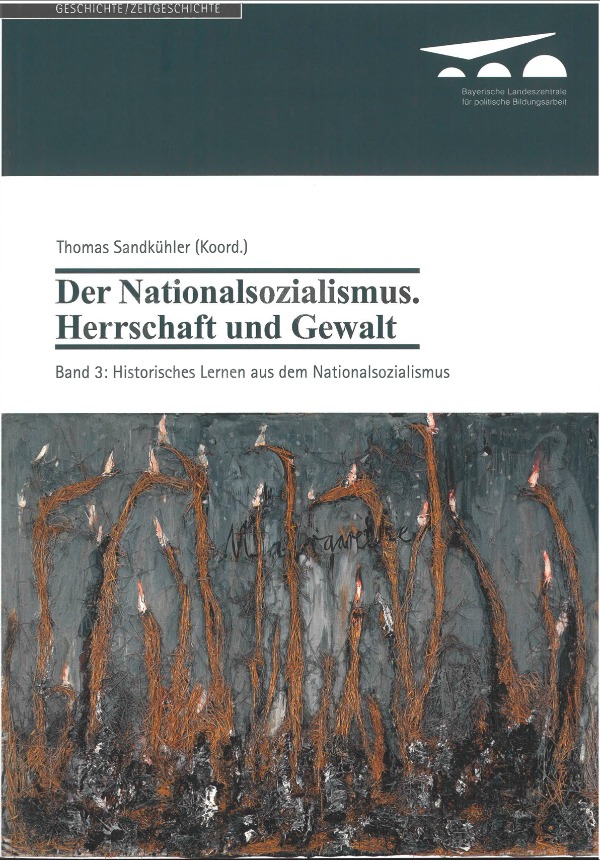 Der Nationalsozialismus. Herrschaft und Gewalt. Band 3: Historisches Lernen aus dem Nationalsozialismus