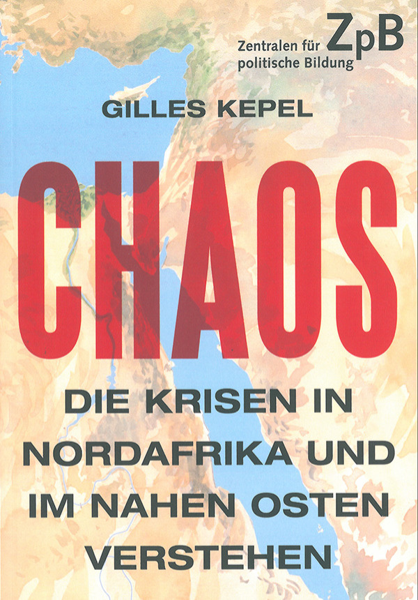 Chaos - Die Krisen in Nordafrika und im Nahen Osten verstehen