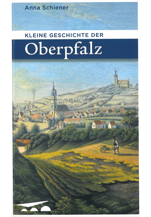 Kleine Geschichte der Oberpfalz