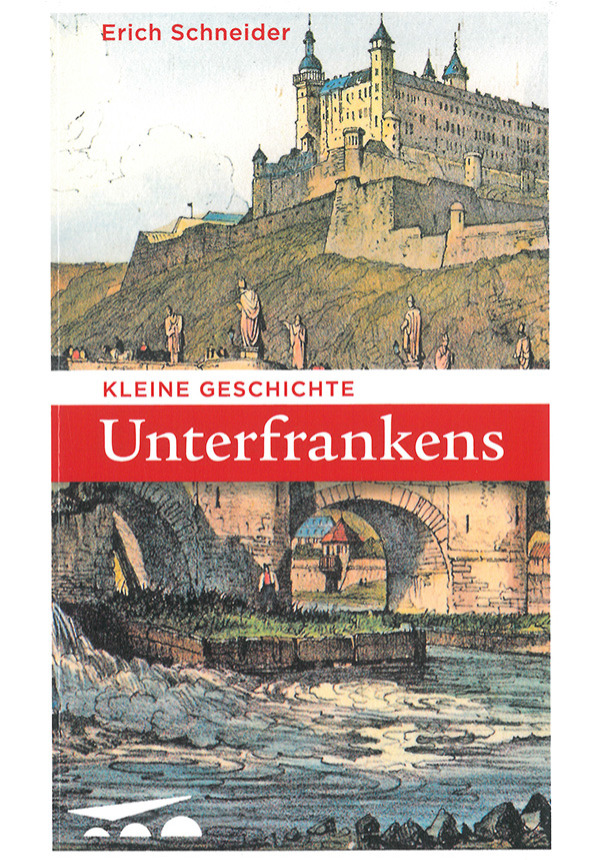 Kleine Geschichte Unterfrankens