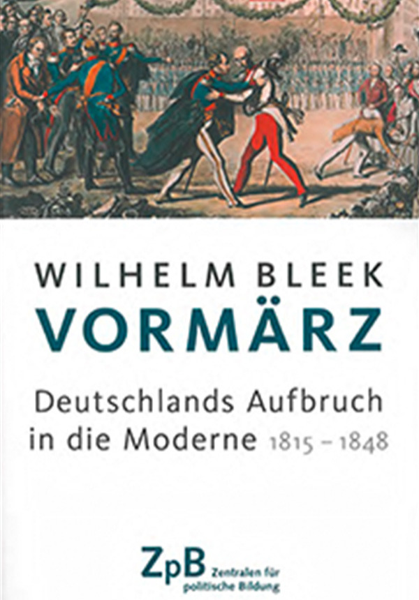Vormärz - Deutschlands Aufbruch in die Moderne 1815 – 1848