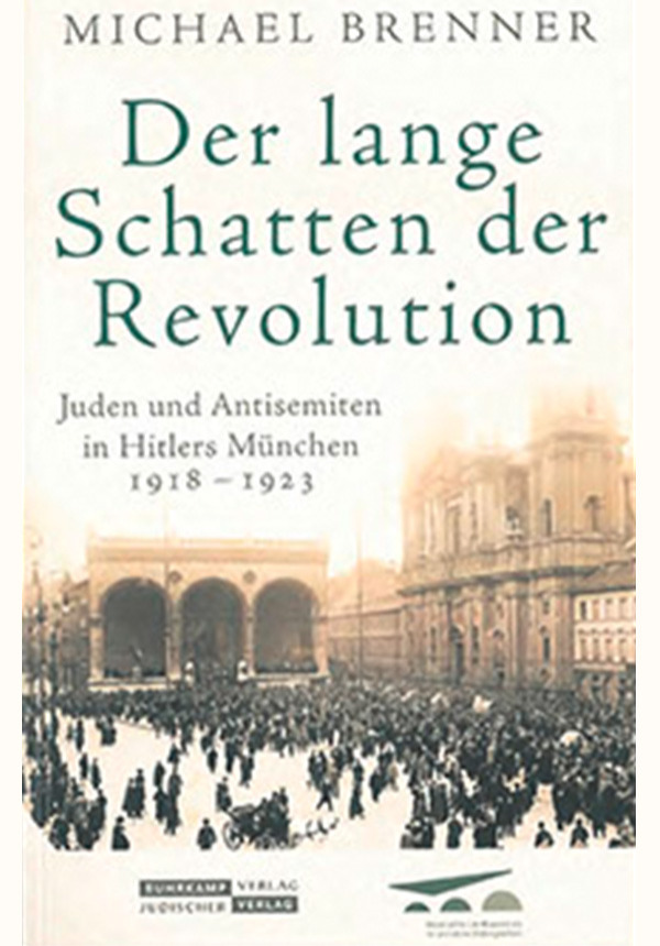 Der lange Schatten der Revolution. Juden und Antisemiten in Hitlers München 1918-1923