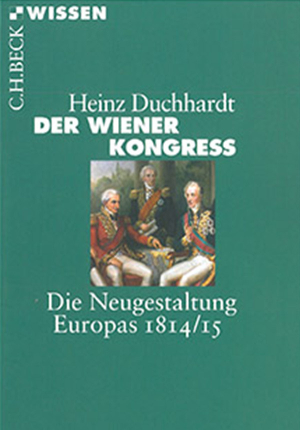 Der Wiener Kongress - Die Neugestaltung Europas 1814/15