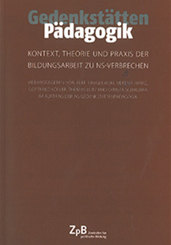 Gedenkstättenpädagogik: Kontext, Theorie und Praxis der Bildungsarbeit zu NS-Verbrechen