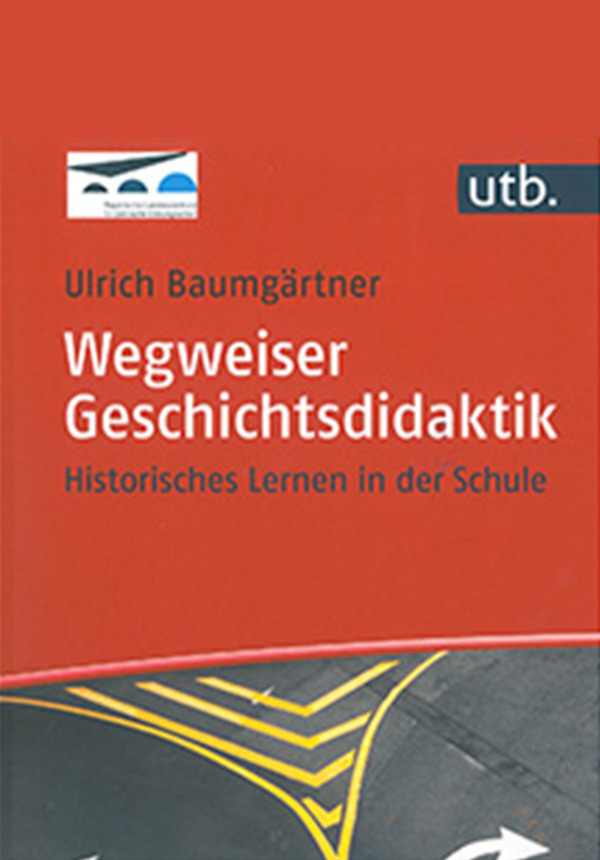 Wegweiser Geschichtsdidaktik - Historisches Lernen in der Schule