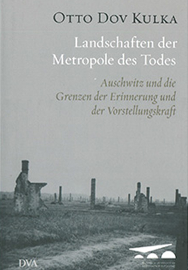 Landschaften der Metropole des Todes - Auschwitz und die Grenzen der Erinnerung und der Vorstellungskraft