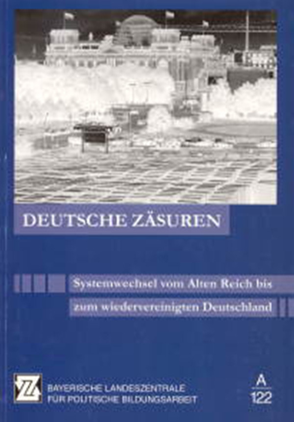 Deutsche Zäsuren - Systemwechsel vom Alten Reich bis zum wiedervereinigten Deutschland