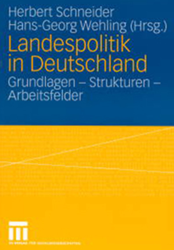 Landespolitik in Deutschland: Grundlagen - Strukturen - Arbeitsfelder