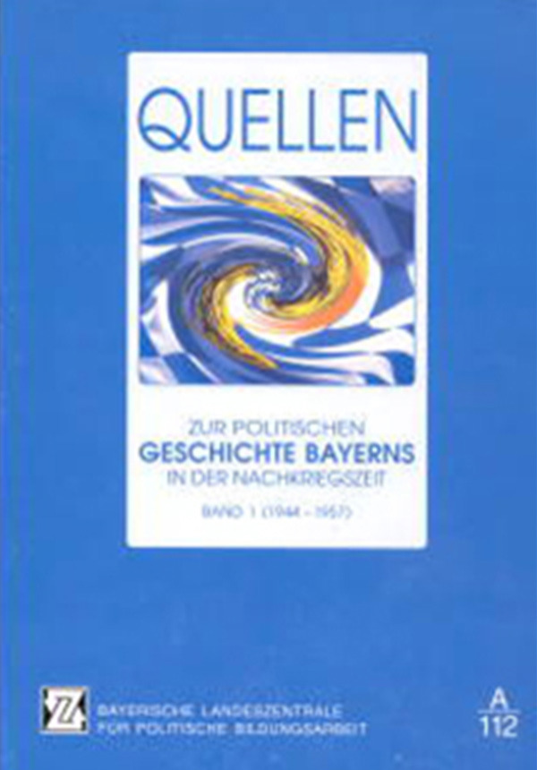 Quellen zur politischen Geschichte Bayerns in der Nachkriegszeit (Band 1)