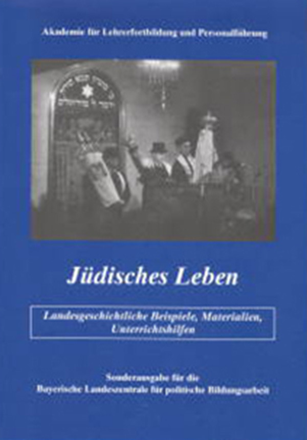 Jüdisches Leben - Landesgeschichtliche Beispiele, Materialien, Unterrichtshilfen