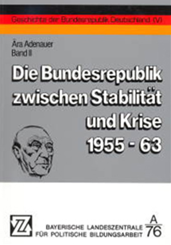 Die Bundesrepublik zwischen Stabilität und Krise 1955-63