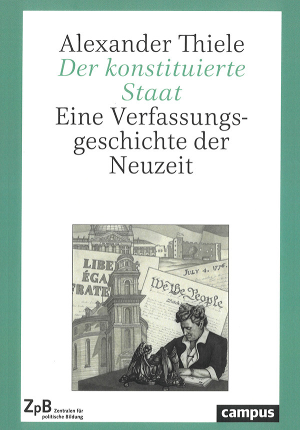 Der konstituierte Staat - Eine Verfassungsgeschichte der Neuzeit