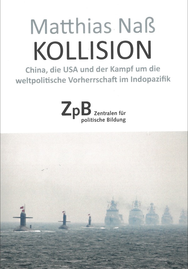 Kollision. China, die USA und der Kampf um die weltpolitische Vorherrschaft im Indopazifik