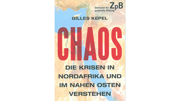 Chaos - Die Krisen in Nordafrika und im Nahen Osten verstehen